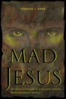 Mad Jesus The Final Testament of a Huichol Messiah from Northwest Mexico