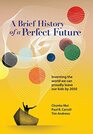 A Brief History of a Perfect Future Inventing the World We Can Proudly Leave Our Kids by 2050