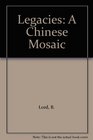 Legacies A Chinese Mosaic