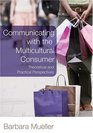 Communicating With the Multicultural Consumer Theoretical and Practical Perspectives