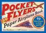 Pocket Flyers Paper Airplane Book 69 Mini Planes to Fold and Fly