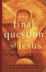 The Final Question of Jesus How You Can Live the Answer Today