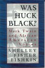 Was Huck Black Mark Twain and AfricanAmerican Voices