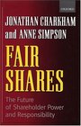 Fair Shares The Future of Shareholder Power and Responsibility