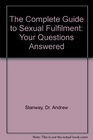 The Complete Guide to Sexual Fulfilment Your Questions Answered