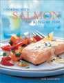 Cooking With Salmon The King of Fish