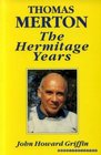 Thomas Merton The Hermitage Years a Biographical Study
