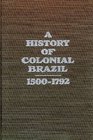 A History of Colonial Brazil 15001792