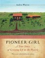 Pioneer Girl Growing Up on the Prairie