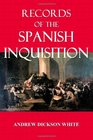 Records of the Spanish Inquisition Translated from the Original Manuscripts