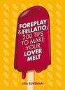 Foreplay  Fellatio 200 Tips to Make Your Lover Melt