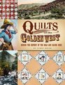 Quilts of the Golden West Mining the History of the Gold and Silver Rush