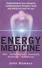 ENERGY MEDICINE Understanding Energetic Complementary Therapies and How to Make Them Work for You