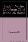 Black in White the Caribbean Child in the Uk Home