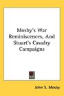 Mosby's War Reminiscences And Stuart's Cavalry Campaigns