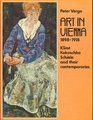 Art in Vienna 1898  1918 Klimt Kokoschka Schiele and their contemporarie s