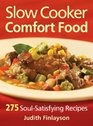 Slow Cooker Comfort Food 275 SoulSatisfying Recipes