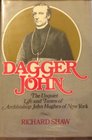 Dagger John The unquiet life and times of Archbishop John Hughes of New York