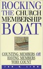 Rocking the Church Membership Boat Counting Members or Having Members Who Count