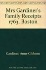 Mrs Gardiner's Family Receipts 1763 Boston