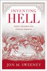 Inventing Hell: Dante, the Bible and Eternal Torment