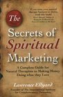 The Secrets of Spiritual Marketing: A Complete Guide for Natural Therapists