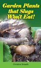 Garden Plants That Slugs Won't Eat Don't Go to the Garden Centre without This Book