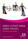 Make School Make Sense Heroes Every Difference Makes a Difference