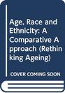 Age Race and Ethnicity A Comparative Approach