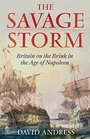 The Savage Storm Britain on the Brink in the Age of Napoleon