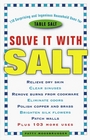 Solve It with Salt  110 Surprising and Ingenious Household Uses for Table Salt