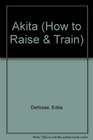 How to Raise  Train an Akita