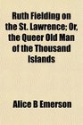 Ruth Fielding on the St Lawrence Or the Queer Old Man of the Thousand Islands