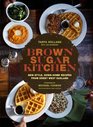 Brown Sugar Kitchen Recipes and Stories from Everyone's Favorite Soul Food Restaurant