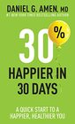 30 Happier in 30 Days A Quick Start to a Happier Healthier You
