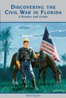 Discovering the Civil War in Florida A Reader and Guide