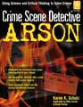 Crime Scene Detective: Arson