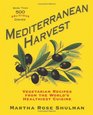 Mediterranean Harvest Vegetarian Recipes for Everyone from the World's Healthiest Cuisine