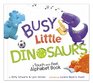 Busy Little Dinosaurs A TouchandFeel Alphabet Book