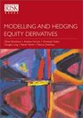 Modelling And Hedging Equity Derivatives