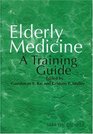 Elderly Medicine A Training Guide