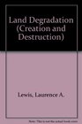 Land Degradation Creation and Destruction