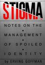 Stigma  Notes on the Management of Spoiled Identity