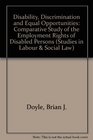 Disability Discrimination and Equal Opportunities A Comparative Study of the Employment Rights of Disabled Persons