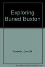 Exploring Buried Buxton