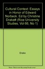 Cultural Context Essays in Honor of Edward Norbeck Ed by Christine Drake