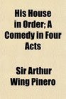 His House in Order A Comedy in Four Acts