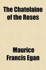 The Chatelaine of the Roses
