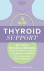 Thyroid Support 20 Herbal Remedies  Strategies to Banish Brain Fog Boost Your Metabolism  Heal Your Underactive Thyroid Naturally