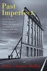 Past Imperfect Facts Fictions Frauds  American History From Bancroft And Parkman To Ambrose Bellisles Ellis And Goodwin